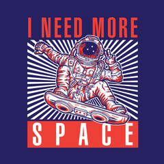 Astronaut I Need More Space Illustration Design