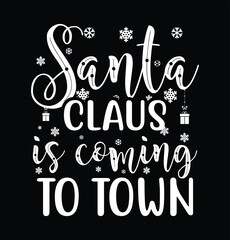Santa Claus is Comin' to Town T Shirt Design