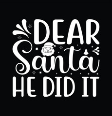 Dear Santa he did it typography t shirt design