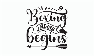 Boxing Bliss Begins - Boxing Day T-shirt SVG Design, Hand drawn lettering phrase, Isolated on white background, Sarcastic typography, Illustration for prints on bags, posters and cards, Vector EPS.