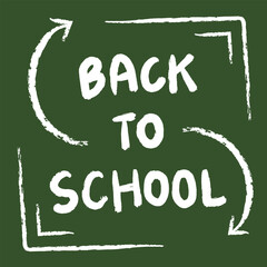 Back to school text hand drawn with chalk on green board for illustration, education, school, kid
