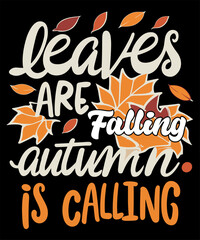 Leaves are falling autumn is calling Tshirt Design
