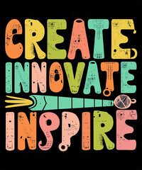 Create Innovate Inspire Typography Tshirt Design
