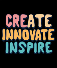 Create Innovate Inspire Typography Tshirt Design
