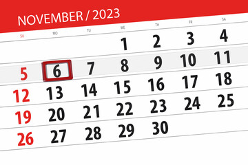 Fototapeta premium Calendar 2023, deadline, day, month, page, organizer, date, November, monday, number 6