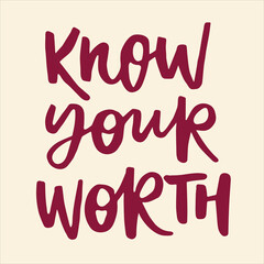 Know your worth - handwritten quote. Modern calligraphy illustration for posters, cards, etc.