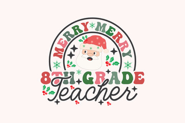 Merry 8th Grade Teacher Christmas Retro Typography T-shirt design