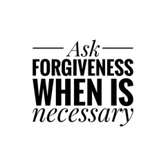''Ask Forgiveness'' Quote Illustration