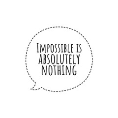 Obraz premium '''Impossible is absolutely nothing'' Quote Illustration