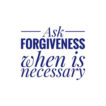 ''Ask Forgiveness'' Quote Illustration