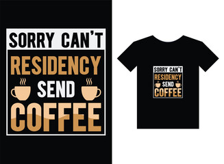 Sorry Can't residency send coffee Print ready T-shirt design