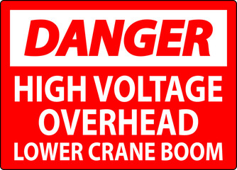 Danger Sign High Voltage Overhead, Lower Crane Boom