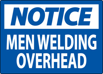 Notice Sign Men Welding Overhead