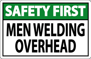 Safety First Sign Men Welding Overhead