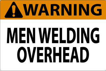Warning Sign Men Welding Overhead
