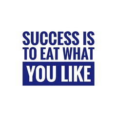 ''Success is to eat what you like'' Quote Illustration