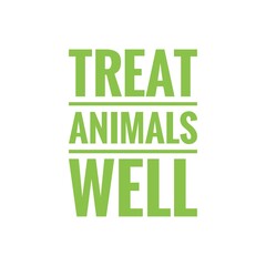 ''Treat animals well'' Quote Illustration