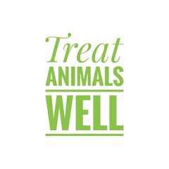 ''Treat animals well'' Quote Illustration