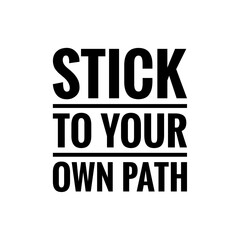''Stick to your path'' Quote Illustration