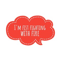 ''Fighting the fire'' Quote Illustration