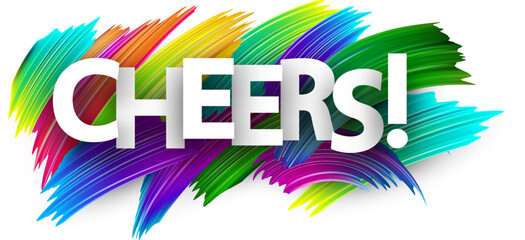 Cheers paper word sign with colorful spectrum paint brush strokes over white.