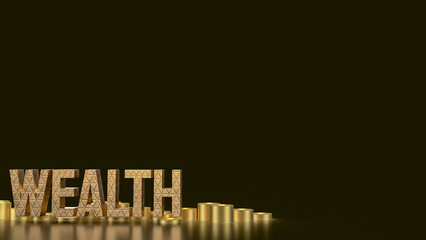 The Gold Wealth  text and coins 3d rendering.