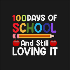 100 days of school and still loving it, 100 days school t shirt