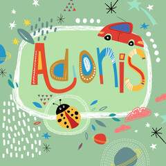 Bright card with beautiful name Adonis in planets, car and simple forms. Awesome male name design in bright colors. Tremendous vector background for fabulous designs