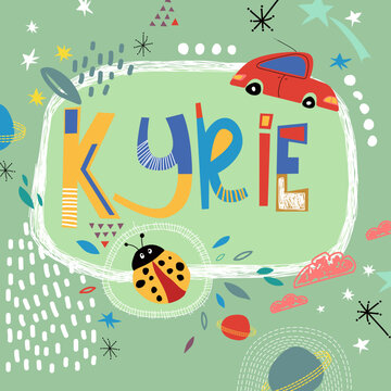 Bright card with beautiful name Kyrie in planets, car and simple forms. Awesome male name design in bright colors. Tremendous vector background for fabulous designs