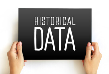 Historical Data - collected data about past events and circumstances pertaining to a particular subject, text concept on card
