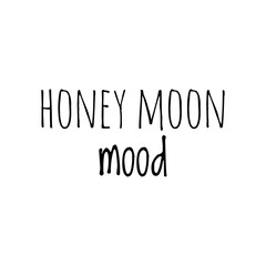 ''Honey moon mood'' Quote Illustration
