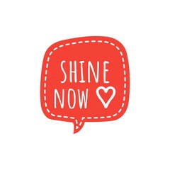 ''Shine now'' Motivational Quote Illustration