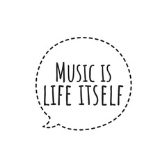 ''Music is life itself'' Quote Illustration