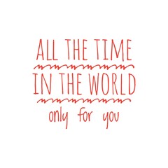 ''All the time in the world only for you'' Quote Illustration