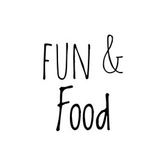 Fototapeta na wymiar ''Fun and food'' Quote Illustration, Ideal for Restaurant Kid's Menu / Lettering Graphic Design