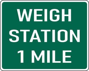 Vector graphic of a green Weigh Station 1 mile MUTCD highway sign. It consists of the wording Weigh Station 1 mile contained in a white rectangle
