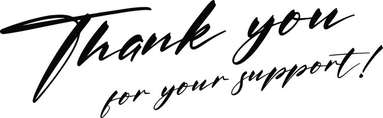 Thank you for your support black handwritten text. Thank you for your support calligraphy sign.