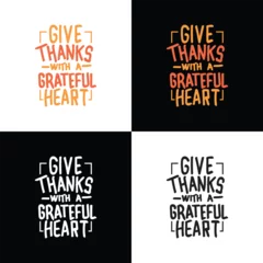 Papier Peint photo Lavable Typographie positive Give thanks with a grateful heart - Thanksgiving day lettering calligraphy T shirt design. vector template for greeting card, typography poster, banner isolated on the white background