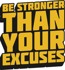 Be Stronger Than Your Excuses Motivational Typographic Quote Design.