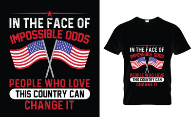 In the face of  impossible odds,  people who love  this country can  change it   Patriot Day T-shirt Design vector with print template. 911 USA Patriot Day t-shirt. American Patriot design ready 
