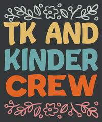 TK and Kinder Crew T-shirt design vector, TK and Kinder, day transition kindergarten, teacher t-shirt, kinder teacher, school shirt, day transitional kindergarten shirt
