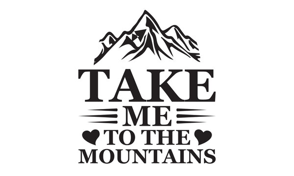 Take Me To The Mountains Vector and Clip Art