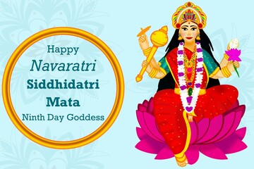 Happy Navaratri Ninth Day Goddess Siddhidatri - Worshiped on ninth day. ninth form of Maa Durga, and her name means the one who gives us power. Devotees worship her on Maha Navami.