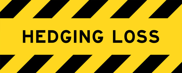 Yellow and black color with line striped label banner with word hedging loss