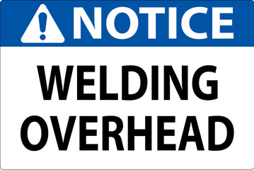 Notice Sign Welding Overhead