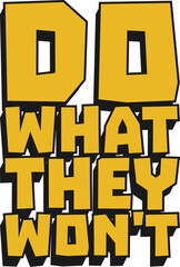 Do What They Won't Motivational Typographic Quote Design.