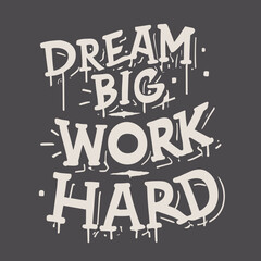 Dream Big, Work Hard Graffiti T-Shirt Design