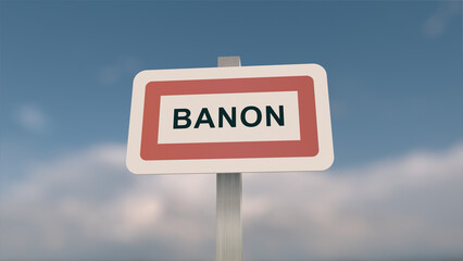 A sign at Banon town entrance, sign of the city of Banon. Entrance entrance to a town in Alpes-de-Haute-Provence.