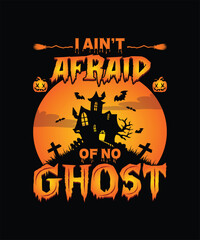 I ain’t afraid of no ghost Halloween t shirt