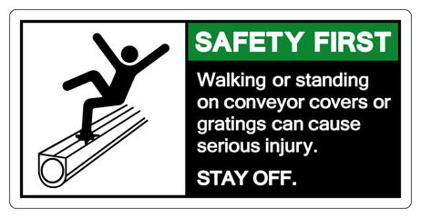 Safety First Walking or standing on conveyor covers or gratings can cause serious injury Symbol Sign ,Vector Illustration, Isolate On White Background Label. EPS10